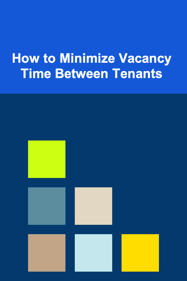 How to Minimize Vacancy Time Between Tenants