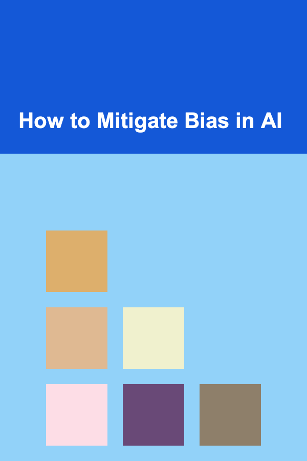 How to Mitigate Bias in AI