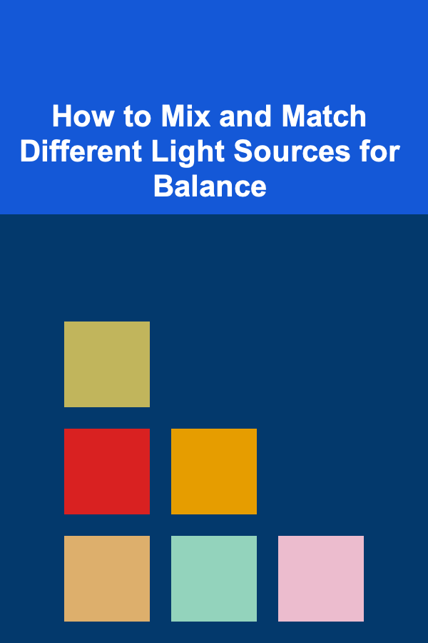 How to Mix and Match Different Light Sources for Balance