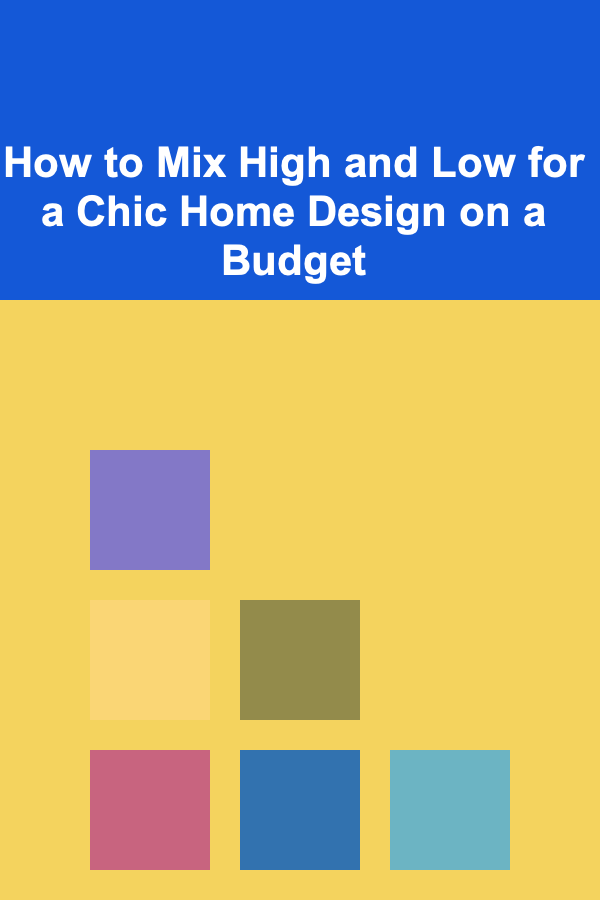 How to Mix High and Low for a Chic Home Design on a Budget