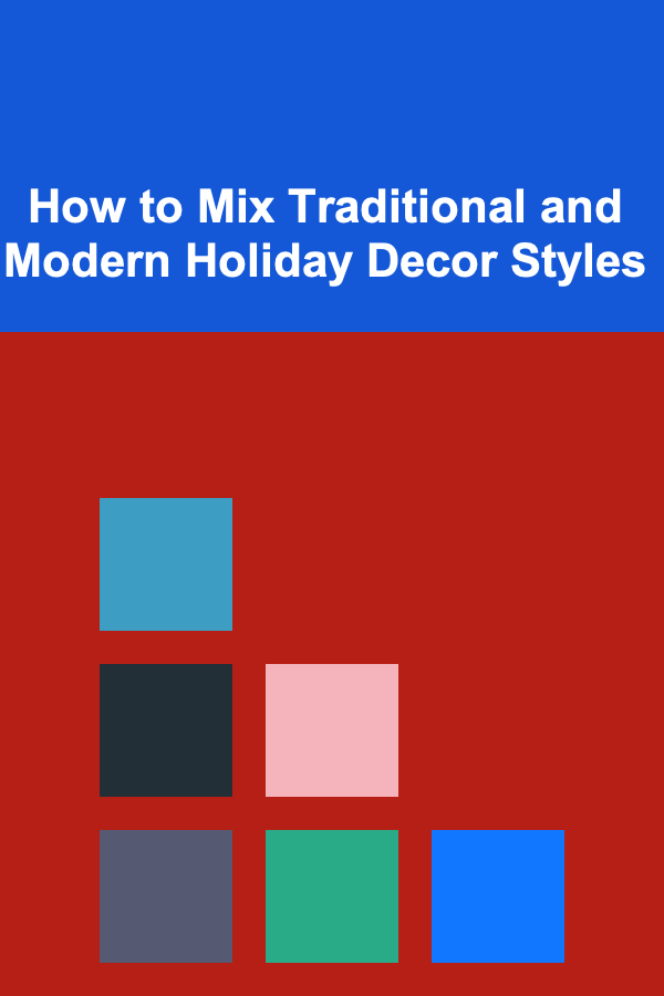 How to Mix Traditional and Modern Holiday Decor Styles