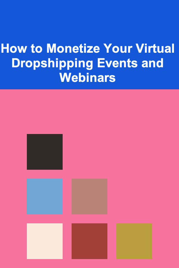 How to Monetize Your Virtual Dropshipping Events and Webinars