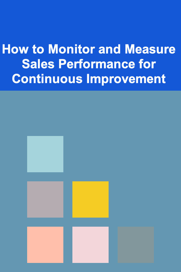 How to Monitor and Measure Sales Performance for Continuous Improvement