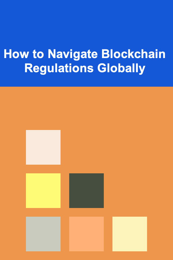 How to Navigate Blockchain Regulations Globally