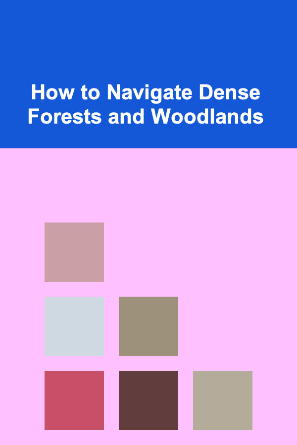 How to Navigate Dense Forests and Woodlands