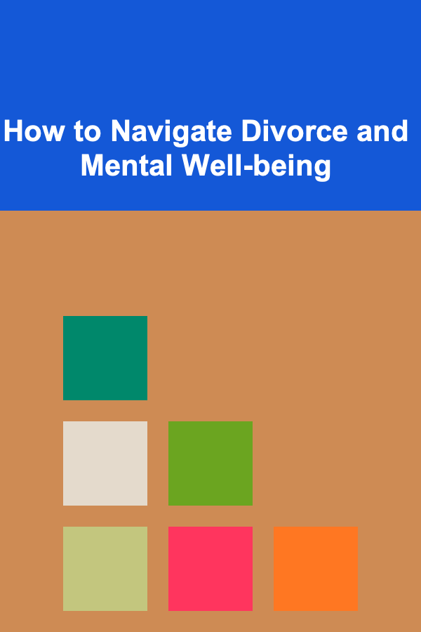 How to Navigate Divorce and Mental Well-being