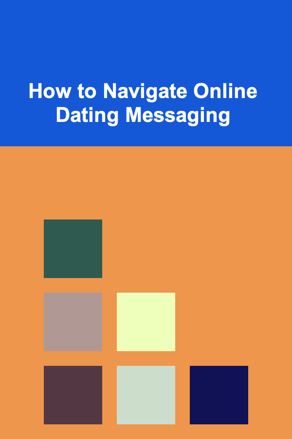 How to Navigate Online Dating Messaging