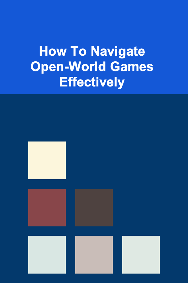 How To Navigate Open-World Games Effectively
