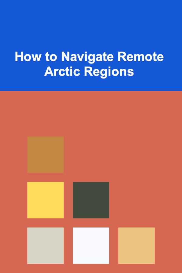 How to Navigate Remote Arctic Regions