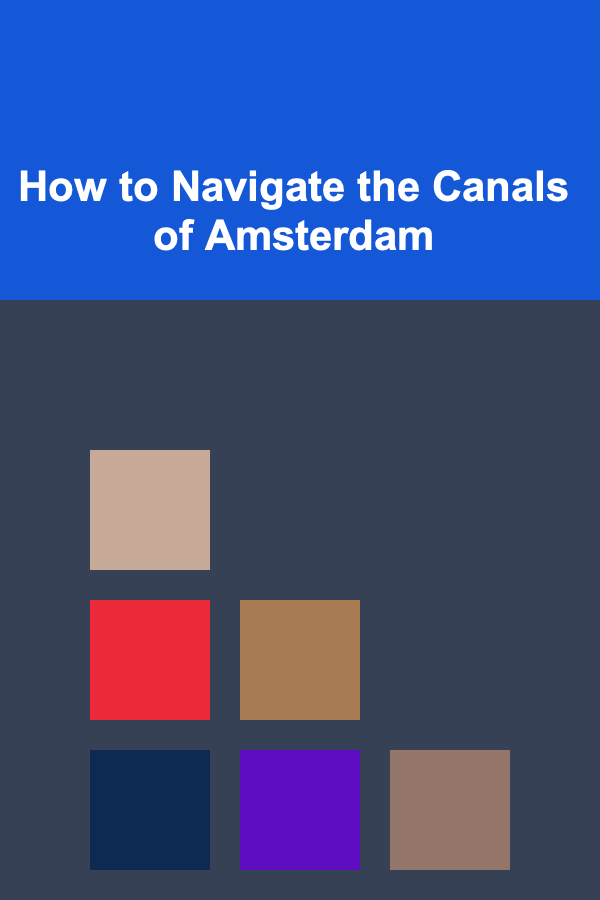 How to Navigate the Canals of Amsterdam