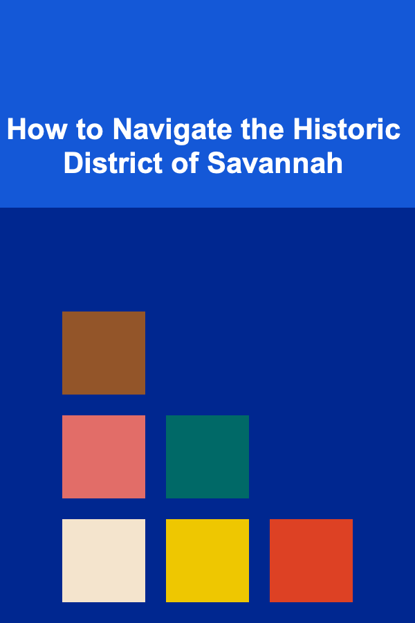 How to Navigate the Historic District of Savannah