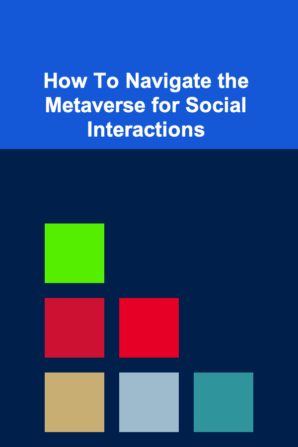 How To Navigate the Metaverse for Social Interactions