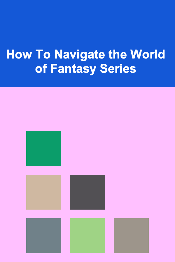 How To Navigate the World of Fantasy Series