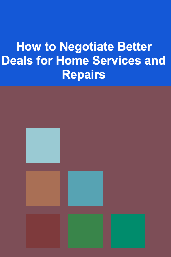 How to Negotiate Better Deals for Home Services and Repairs