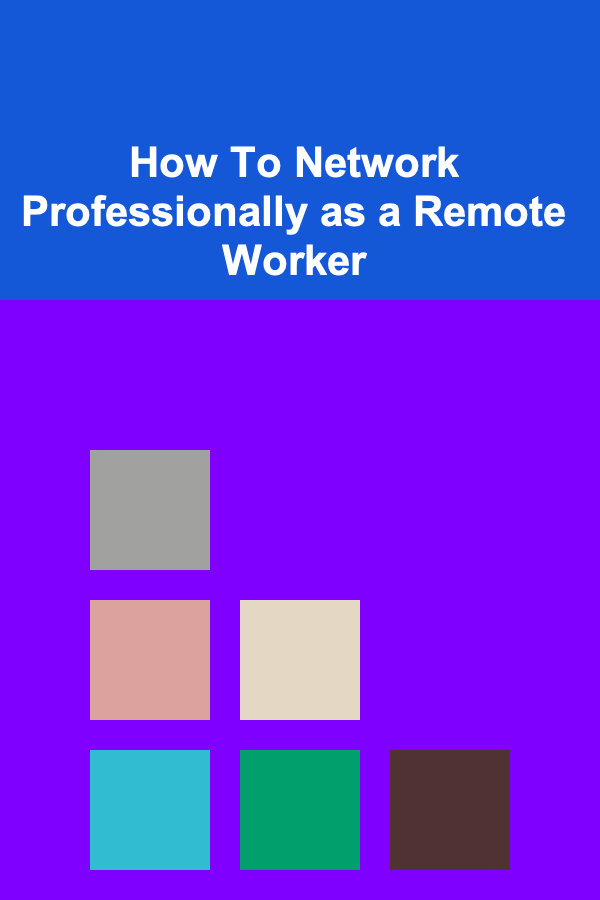 How To Network Professionally as a Remote Worker