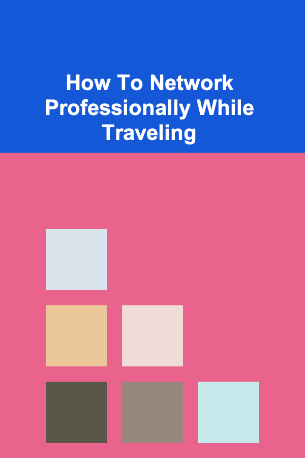 How To Network Professionally While Traveling