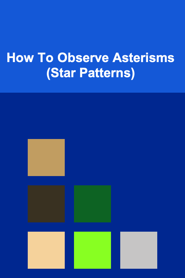 How To Observe Asterisms (Star Patterns)