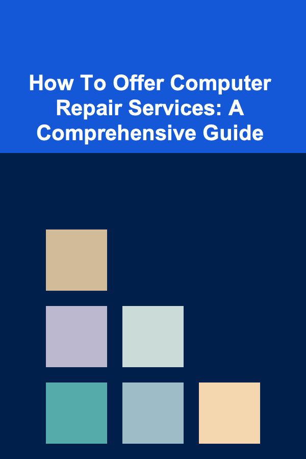 How To Offer Computer Repair Services: A Comprehensive Guide