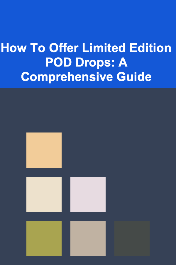 How To Offer Limited Edition POD Drops: A Comprehensive Guide