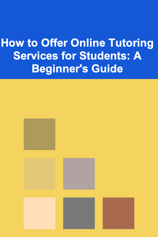 How to Offer Online Tutoring Services for Students: A Beginner's Guide
