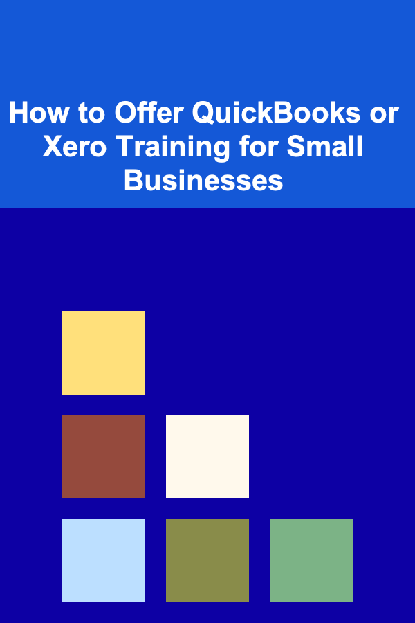 How to Offer QuickBooks or Xero Training for Small Businesses