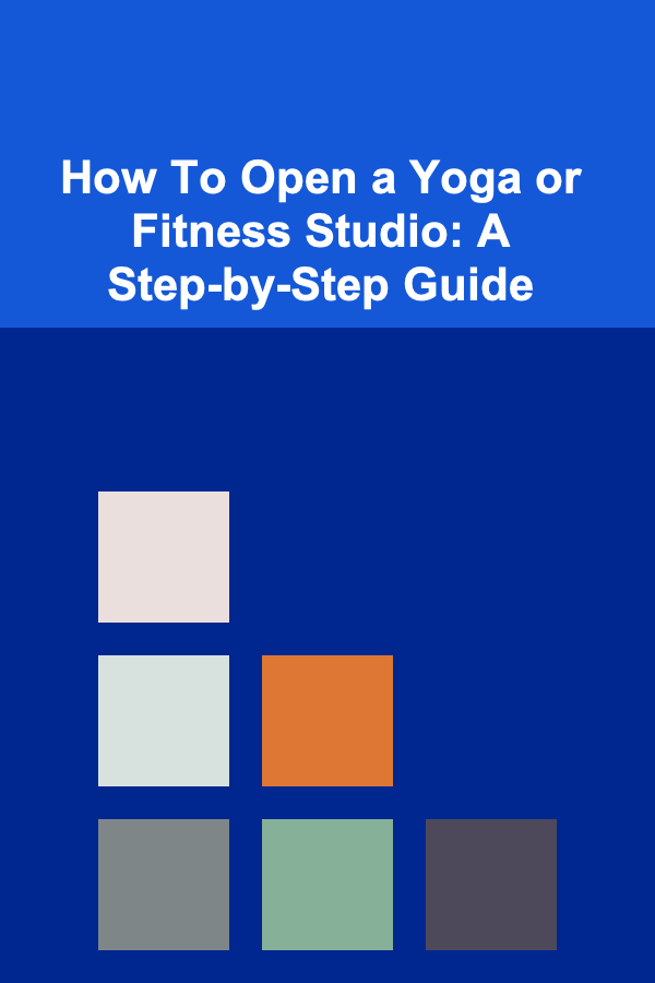 How To Open a Yoga or Fitness Studio: A Step-by-Step Guide