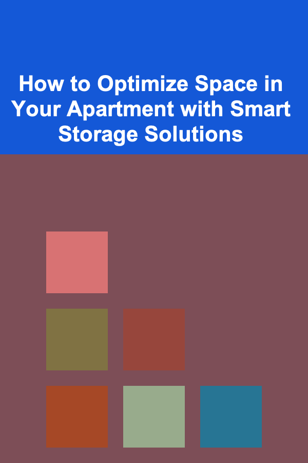 How to Optimize Space in Your Apartment with Smart Storage Solutions