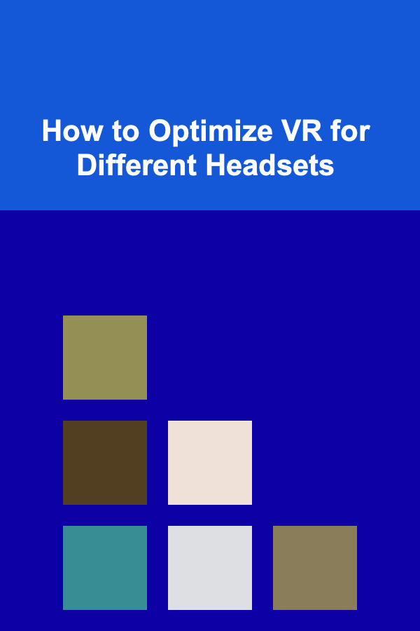 How to Optimize VR for Different Headsets