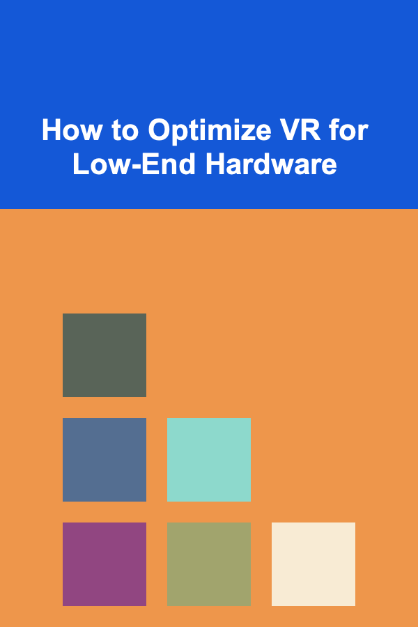 How to Optimize VR for Low-End Hardware