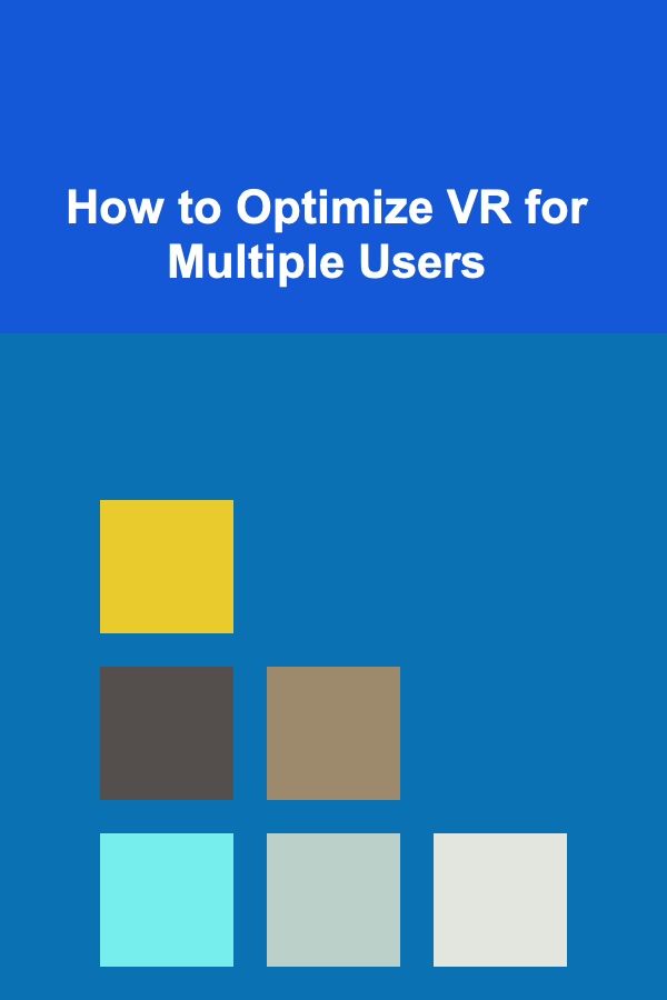 How to Optimize VR for Multiple Users