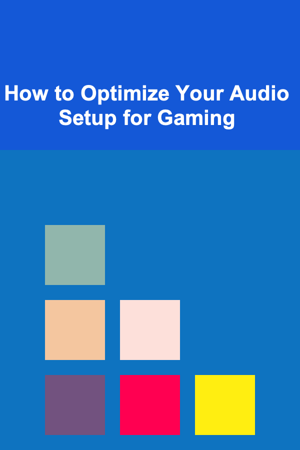 How to Optimize Your Audio Setup for Gaming