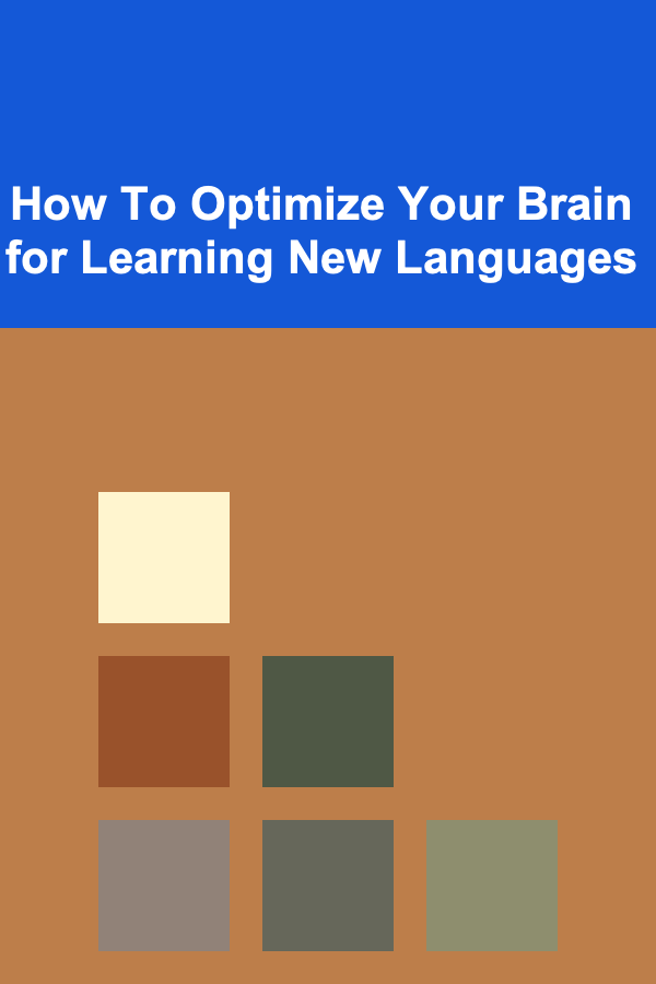 How To Optimize Your Brain for Learning New Languages