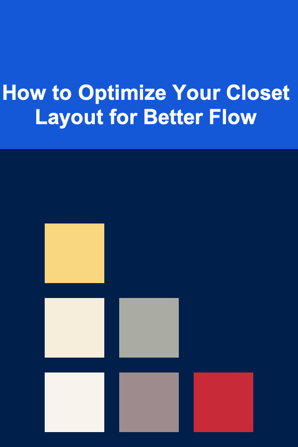 How to Optimize Your Closet Layout for Better Flow