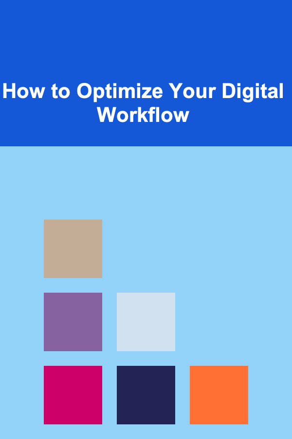 How to Optimize Your Digital Workflow