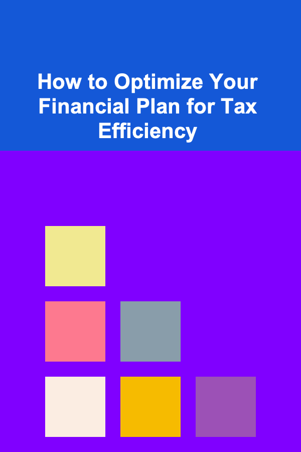 How to Optimize Your Financial Plan for Tax Efficiency