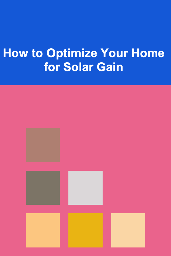 How to Optimize Your Home for Solar Gain