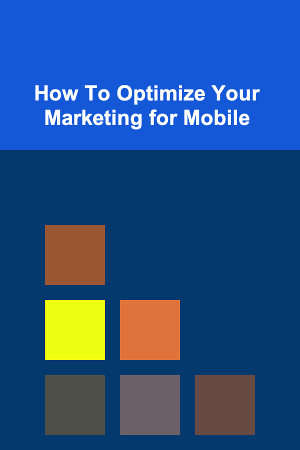 How To Optimize Your Marketing for Mobile