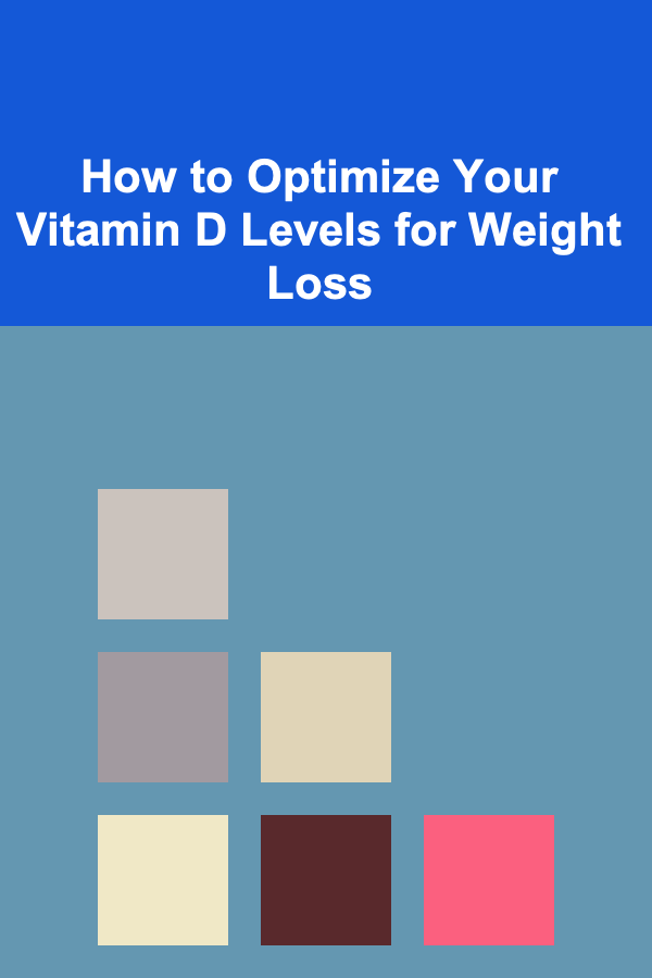 How to Optimize Your Vitamin D Levels for Weight Loss