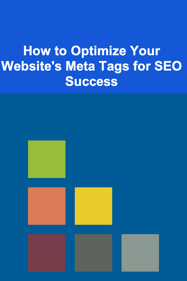 How to Optimize Your Website's Meta Tags for SEO Success