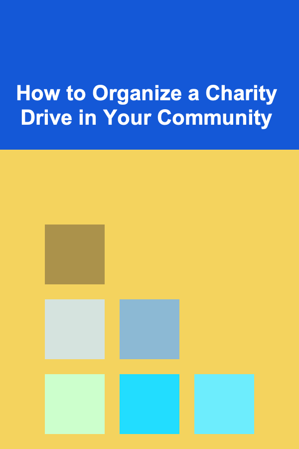 How to Organize a Charity Drive in Your Community