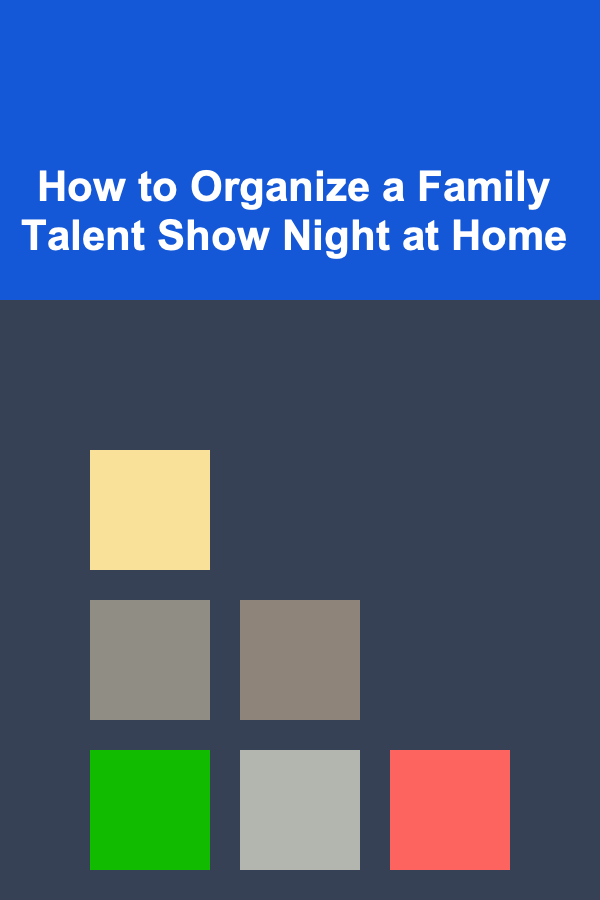 How to Organize a Family Talent Show Night at Home