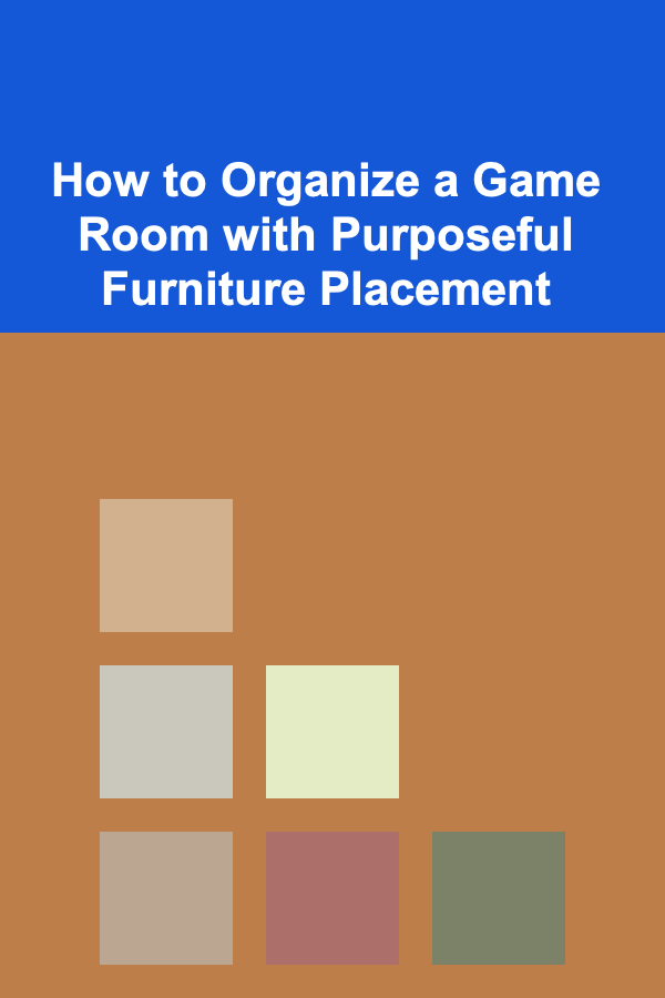 How to Organize a Game Room with Purposeful Furniture Placement