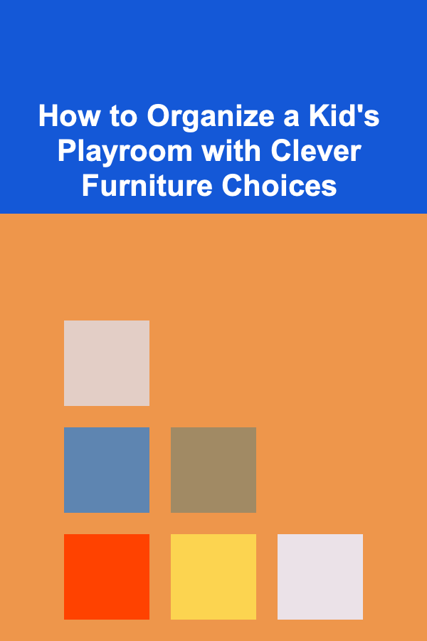 How to Organize a Kid's Playroom with Clever Furniture Choices