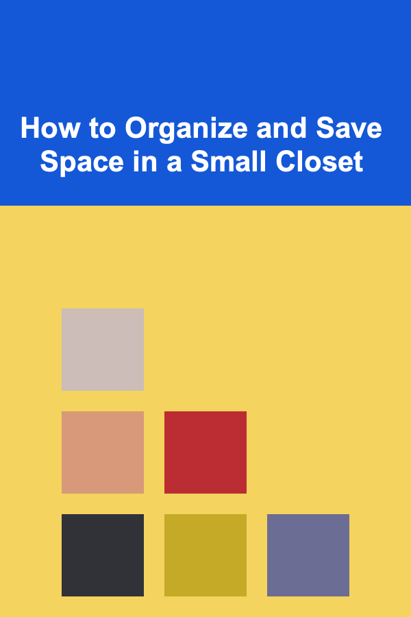 How to Organize and Save Space in a Small Closet