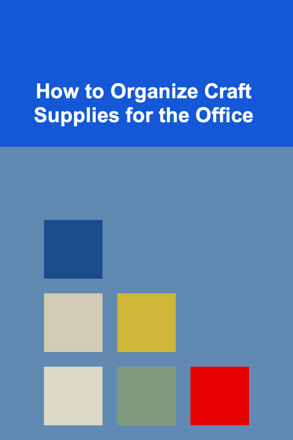 How to Organize Craft Supplies for the Office