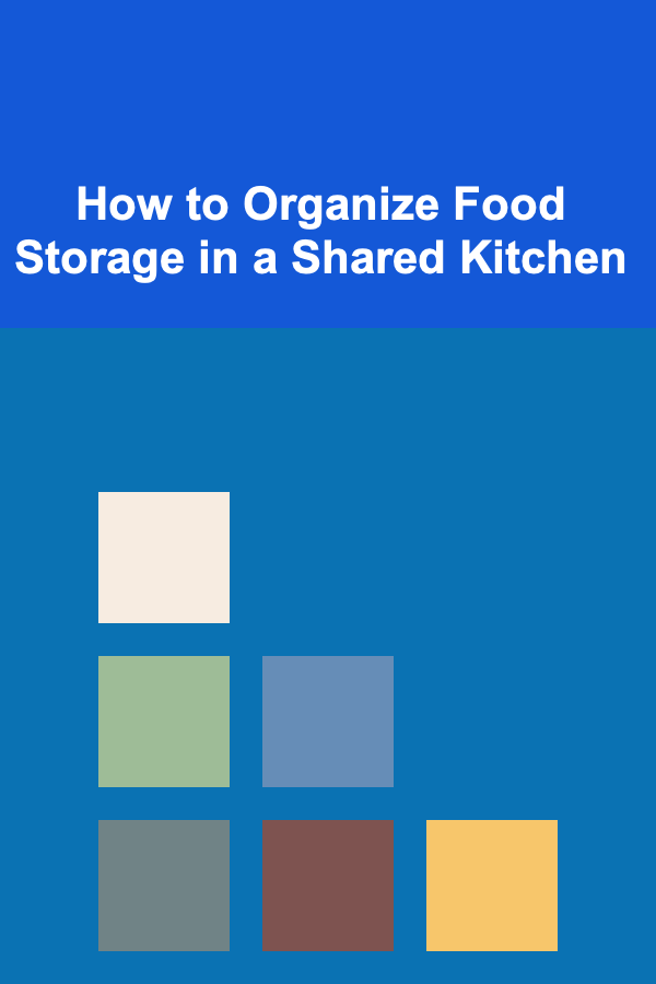 How to Organize Food Storage in a Shared Kitchen