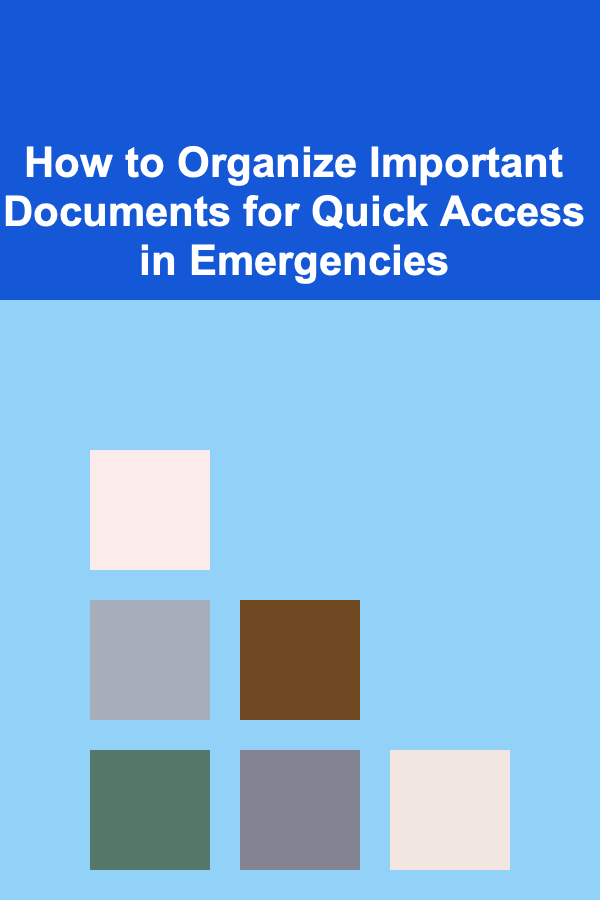 How to Organize Important Documents for Quick Access in Emergencies