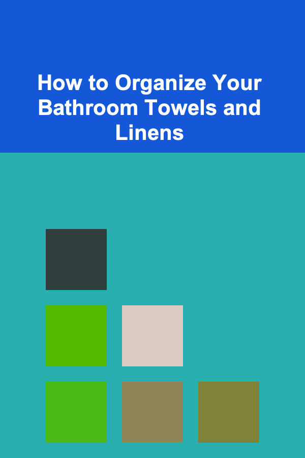 How to Organize Your Bathroom Towels and Linens