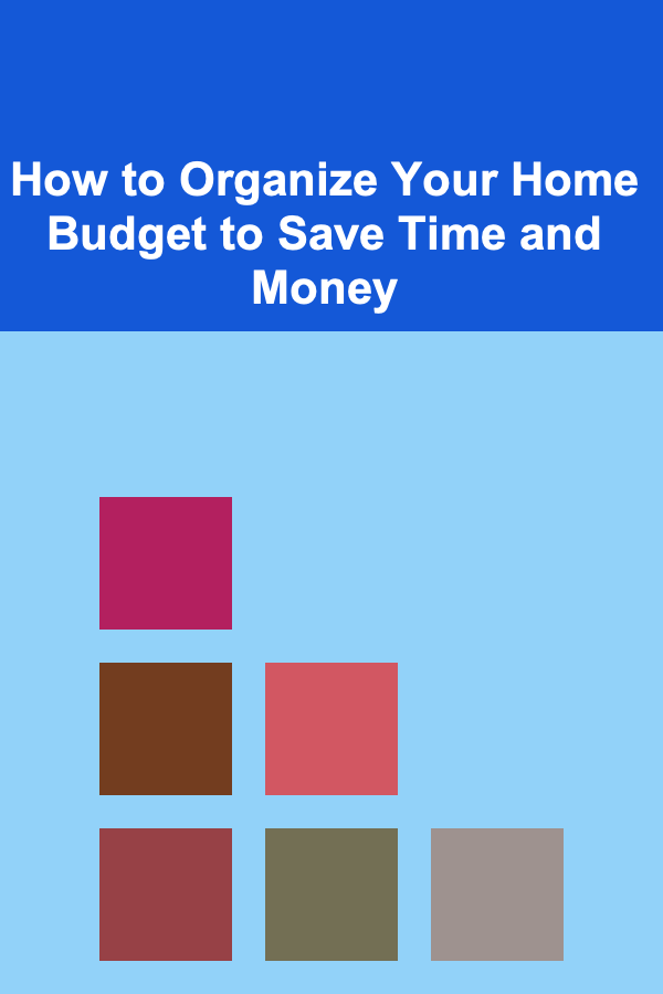 How to Organize Your Home Budget to Save Time and Money