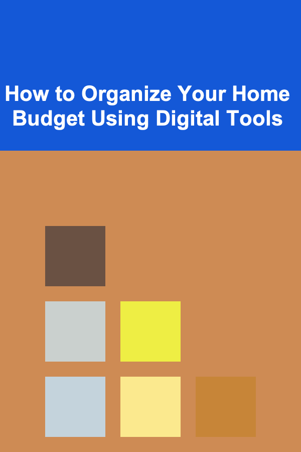 How to Organize Your Home Budget Using Digital Tools